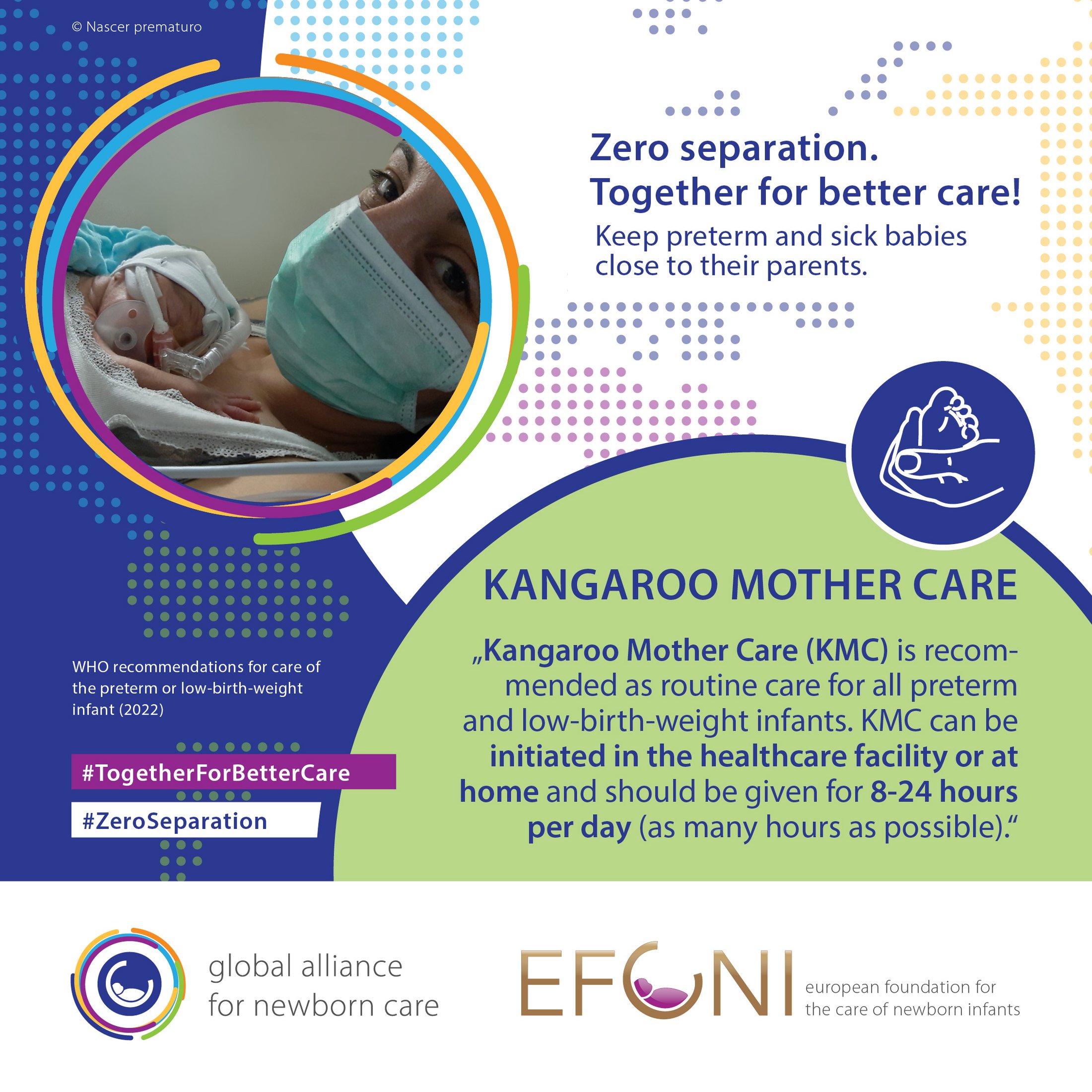 Mother and baby bonding. Kangaroo mother care (KMC) is recommended as routine care for all preterm and low-birth-weight infants. KMC can be initiated in the healthcare facility or at home and should be given immediately after birth for 8-24 hours per day (as many hours as possible).