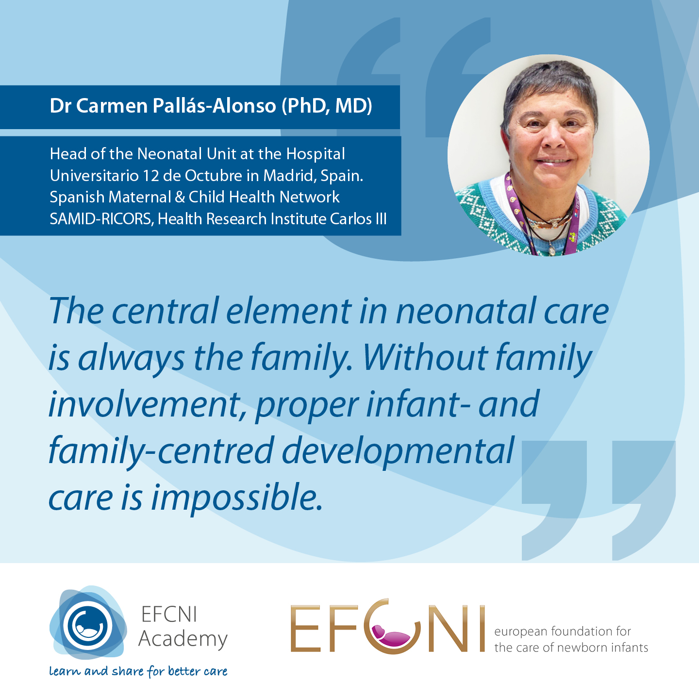 Quote card of head of nicu: The central element in neonatal care is always the family. Without family involvement, proper infant- and family-centred developmental care is impossible.