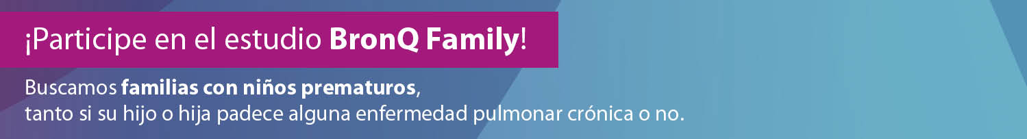 ¡Participe en el estudio BronQ Family! Buscamos familias con niños prematuros, tanto si su hijo o hija padece alguna enfermedad pulmonar crónica o no.